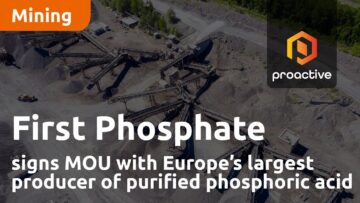 First Phosphate signs MOU with Europe’s largest producer of purified phosphoric acid