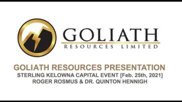 Sterling Kelowna Capital Event – Goliath Resources Presentation Roger Rosmus and Dr. Quinton Hennigh