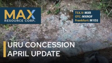 MAX – URU Concession April Update