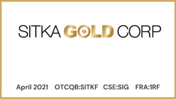 SITKA GOLD – CEO UPDATE April 2021