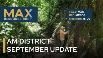 MAX Resource – CESAR Copper Silver Project AM District September Update