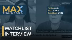 The Watchlist Interview with MAX VP Exploration Bruce Counts