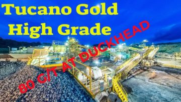 Tucano Gold Mine High grade pit is Duckhead with grades of over 80 grams per tonne to be mined.