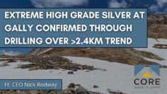 Extreme High Grade Silver at Gally Confirmed Through Drilling Over 2.4km+ Trend