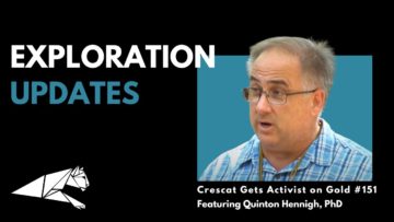 Crescat Gets Activist on Gold & Silver #151 – Exploration Updates, Dr. Quinton Hennigh