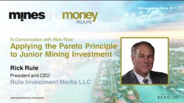 In Conversation with Rick Rule – Applying the Pareto Principle to Junior Mining Investment