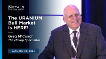 The URANIUM Bull Market is HERE! Greg McCoach presents at Metals Investor Forum, January 2024