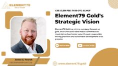 Element79 Golds Strategic Vision: CEO James C. Tworek Presentation